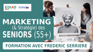 Marketing (& Stratégie) des Seniors (55+) - FORMATION 2024
